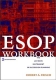 ESOP Workbook: The Ultimate Instrument in Succession Planning Издательство: Wiley, 2002 г Мягкая обложка, 84 стр ISBN 047122085X инфо 9934b.